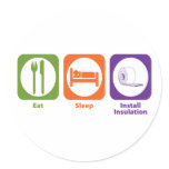 Eat Sleep Install Insulation Round Sticker