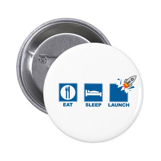 Eat Sleep Launch Pin