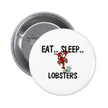 Eat Sleep LOBSTERS Buttons