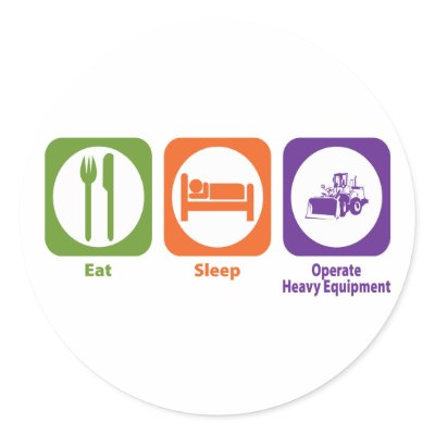 Eat Sleep Operate Heavy Equipment Stickers by 1000suns
