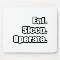 Eat. Sleep. Operate.