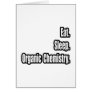 Eat. Sleep. Organic Chemistry.