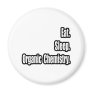 Eat. Sleep. Organic Chemistry.