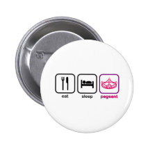 Eat Sleep Pageant Pinback Buttons