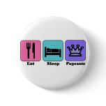 Eat Sleep Pageants Pinback Buttons