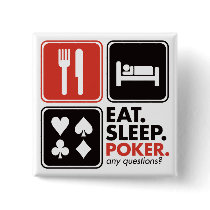 Eat Sleep Poker Button
