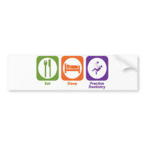 Eat Sleep Practice Dentistry Bumper Sticker