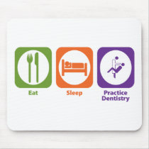 Eat Sleep Practice Dentistry Mouse Pad