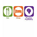 Eat Sleep Practice Psychiatry t-shirts