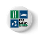 Eat Sleep Recycle Pinback Buttons