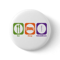 Eat Sleep Rehabilitate Pinback Button