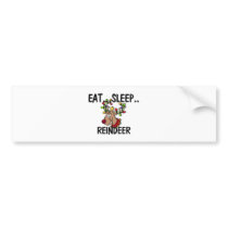Eat Sleep REINDEER Bumper Stickers