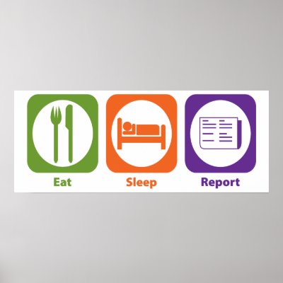 Eat Sleep Report Print by 1000suns