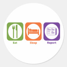 Eat Sleep Report Round Sticker