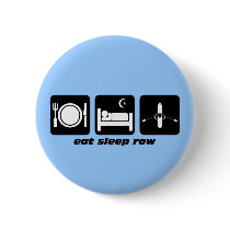 eat sleep row pinback button