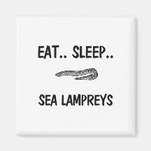 Eat Sleep SEA LAMPREYS Fridge Magnets