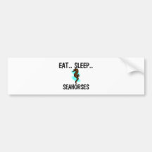 Eat Sleep SEAHORSES Bumper Stickers