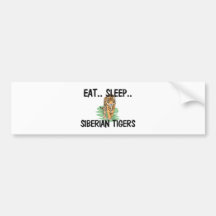 Eat Sleep SIBERIAN TIGERS Bumper Sticker