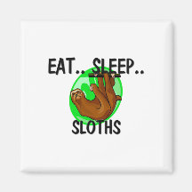 Eat Sleep SLOTHS Refrigerator Magnets