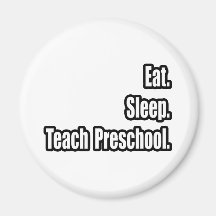 Eat. Sleep. Teach Preschool. Fridge Magnet