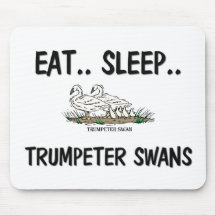 Eat Sleep TRUMPETER SWANS Mouse Pad