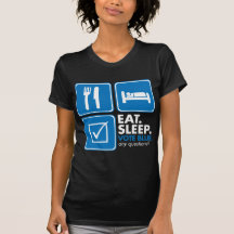 Eat Sleep Vote Blue - White Tee Shirts