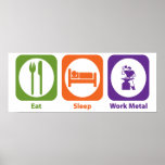 Eat Sleep Work Metal Posters