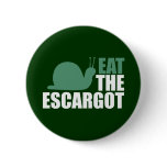 Eat the Escargot Land Snail Delicacy buttons