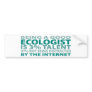 Ecologist 3% Talent Bumper Sticker