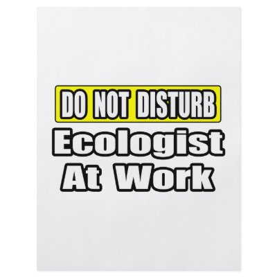 Ecologist At Work by Ecologist_Shirts