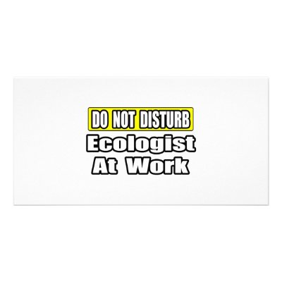 Ecologist At Work by Ecologist_Shirts