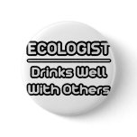 Ecologist...Drinks Well With Others