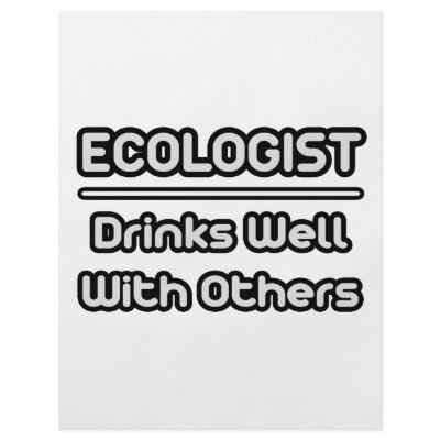 Ecologist...Drinks Well With Others by Ecologist_Shirts