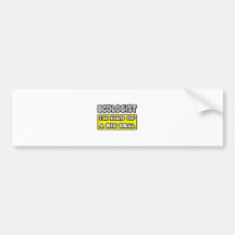 Ecologist .. I'm Kind of a Big Deal Bumper Stickers