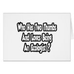Ecologist Joke...Two Thumbs