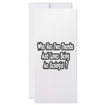 Ecologist Joke...Two Thumbs by Ecologist_Shirts