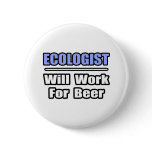 Ecologist...Will Work For Beer