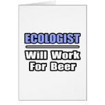 Ecologist...Will Work For Beer