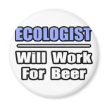 Ecologist...Will Work For Beer