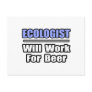 Ecologist...Will Work For Beer