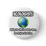 Ecologists...Making the World a Better Place