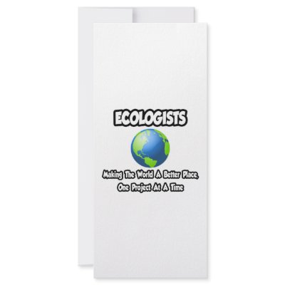 Ecologists...Making the World a Better Place by Ecologist_Shirts