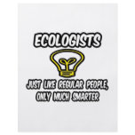 Ecologists...Regular People, Only Smarter flyers