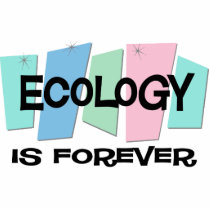 Ecology Is Forever Photo Cutout