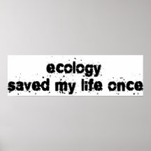 Ecology Saved My Life Once Print