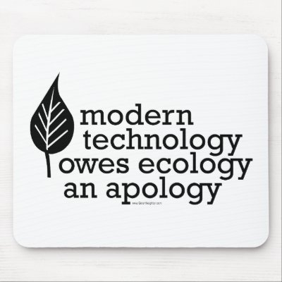 Ecology / Technology Quote by GreenNeighbor