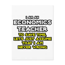 Econ Teacher...Assume I Am Never Wrong