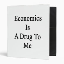 Economics Is A Drug To Me 3 Ring Binders