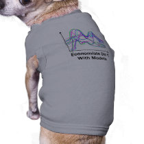 Economists Do It With Models Dog T-Shirt