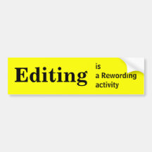 Editing is a rewording activity bumper sticker